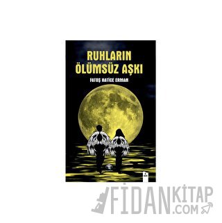 Ruhların Ölümsüz Aşkı Fatoş Hatice Erman