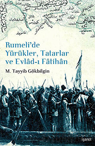 Rumeli’de Yürükler, Tatarlar ve Evlad-ı Fatihan (Ciltli) M. Tayyib Gök