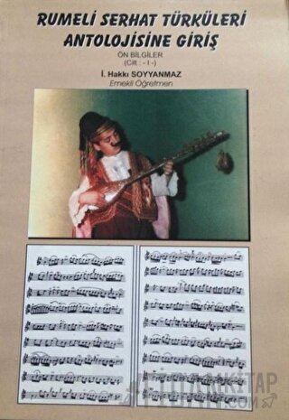 Rumeli Serhat Türküleri Antolojisine Giriş Ön Bilgiler Cilt: 1 İ. Hakk