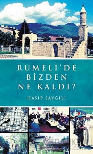 Rumeli'de Bizden Ne Kaldı? Hasip Saygılı