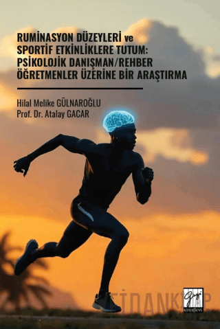 Ruminasyon Düzeyleri ve Sportif Etkinliklere Tutum: Psikolojik Danışman/Rehber Öğretmenler Üzerine Bir Araştırma