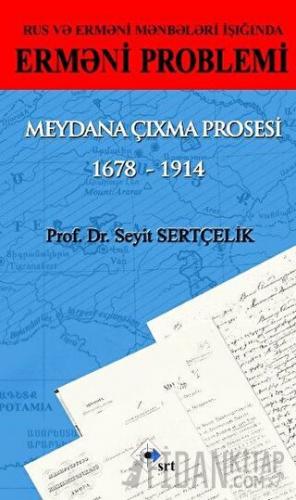 Rus ve Ermeni Kaynakları Işığında Ermeni Sorunu Ortaya Çıkış Süreci 1678 - 1914 - Azerice