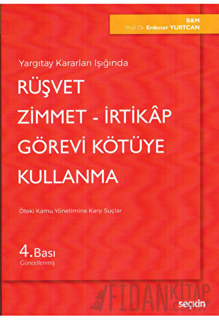 Rüşvet - Zimmet - İrtikap Görevi Kötüye Kullanma Erdener Yurtcan