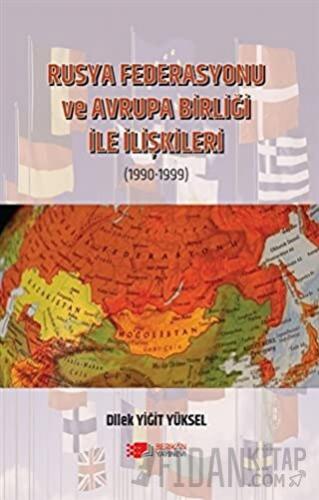 Rusya Federasyonu ve Avrupa Birliği ile İlişkileri (1990-1999)