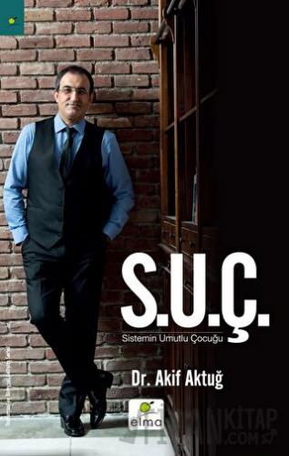 S.U.Ç Sistemin Umutlu Çocuğu