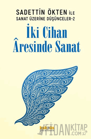 Saadettin Ökten ile Sanat Üzerine Düşünceler 2: İki Cihan Aresinde San