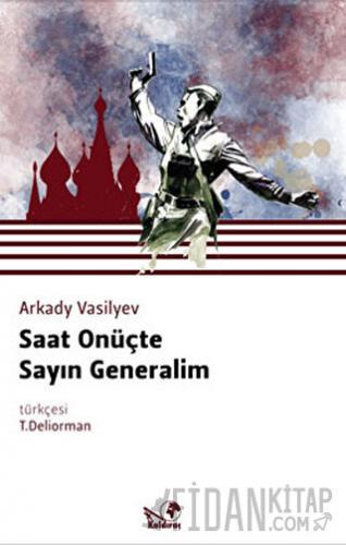 Saat Onüçte Sayın Generalim Arkadiy Vasiliev
