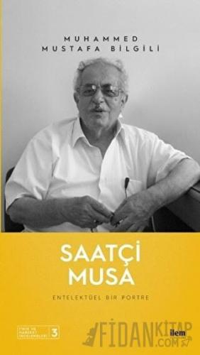 Saatçi Musa - Entelektüel Bir Portre
