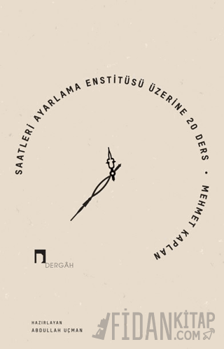 Saatleri Ayarlama Enstitüsü Üzerine 20 Ders Mehmet Kaplan