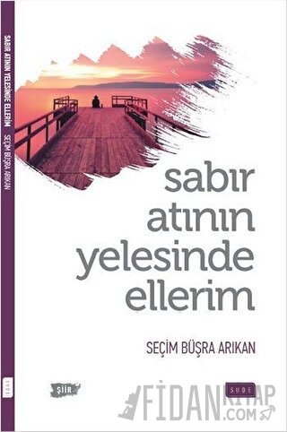 Sabır Atının Yelesinde Ellerim