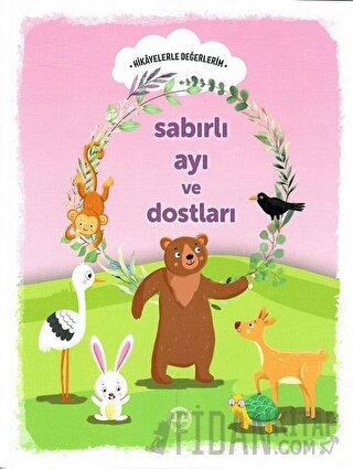 Sabırlı Ayı ve Dostları - Hikayelerle Değerlerim