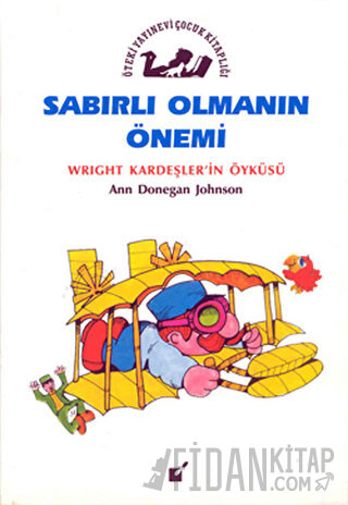 Sabırlı Olmanın Önemi - Wright Kardeşler'in Öyküsü