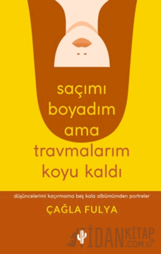 Saçımı Boyadım Ama Travmalarım Koyu Kaldı