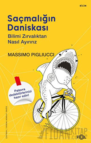 Saçmalığın Daniskası –Bilimi Zırvalıktan Nasıl Ayırırız Massimo Pigliu