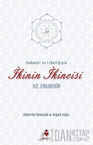 Sadakati ve Liderliğiyle İkinin İkincisi Hz. Ebubekir