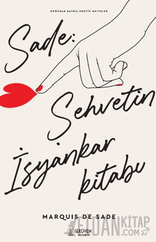 Sade: Şehvetin İsyankar Kitabı Marquis de Sade