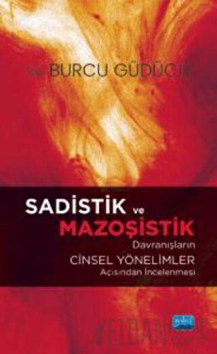 Sadistik ve Mazoşistik Davranışların Cinsel Yönelimler Açısından İncelenmesi
