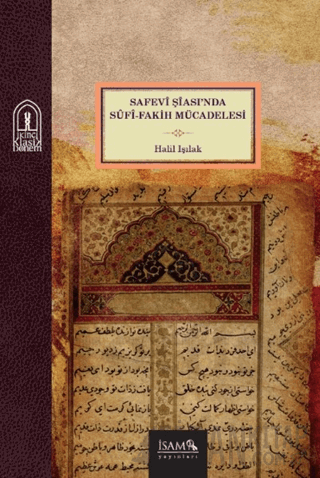 Safevi Şiasında Sufi Fakih Mücadelesi Halil Işılak