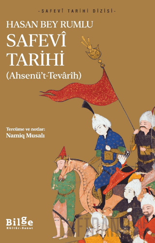 Safevi Tarihi - Ahsenü’t-Tevarih Hasan Bey Rumlu