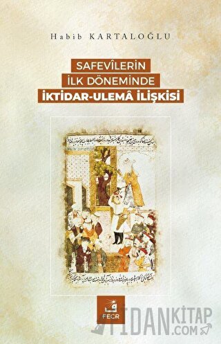 Safevilerin İlk Döneminde İktidar-Ulema İlişkisi