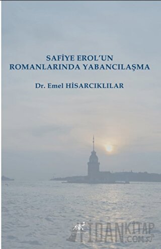 Safiye Erol’un Romanlarında Yabancılaşma