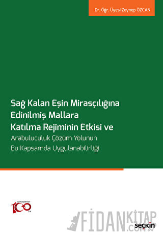 Sağ Kalan Eşin Mirasçılığına Edinilmiş Mallara Katılma Rejiminin Etkisi ve Arabuluculuk Çözüm Yolunun Bu Kapsamda Uygulanabilirliği