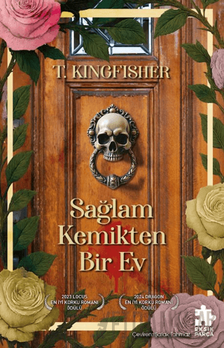 Sağlam Kemikten Bir Ev T. Kingfisher