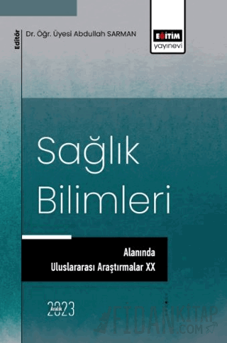 Sağlık Bilimleri Alanında Uluslararası Araştırmalar XX