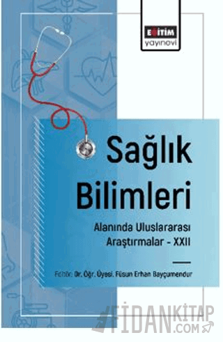 Sağlık Bilimleri Alanında Uluslararası Araştırmalar – XXII