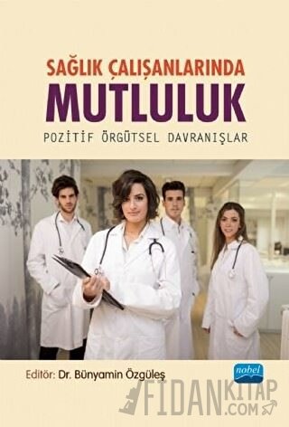 Sağlık Çalışanlarında Mutluluk - Pozitif Örgütsel Davranışlar