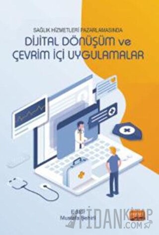 Sağlık Hizmetleri Pazarlamasında Dijital Dönüşüm Ve Çevrim İçi Uygulam