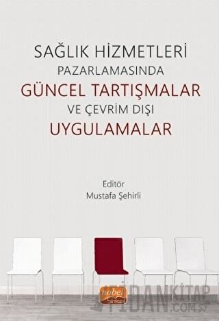 Sağlık Hizmetleri Pazarlamasında Güncel Tartışmalar ve Çevrim Dışı Uygulamalar