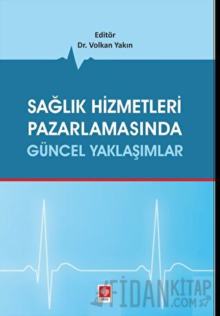 Sağlık Hizmetleri Pazarlamasında Güncel Yaklaşımlar