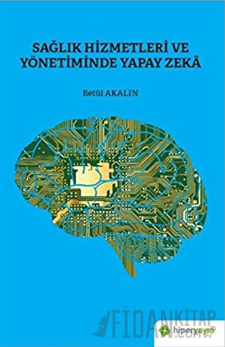 Sağlık Hizmetleri ve Yönetiminde Yapay Zeka