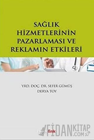 Sağlık Hizmetlerinin Pazarlaması ve Reklamın Etkileri