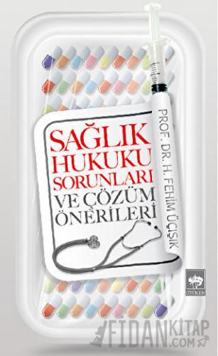 Sağlık Hukuku Sorunları ve Çözüm Önerileri