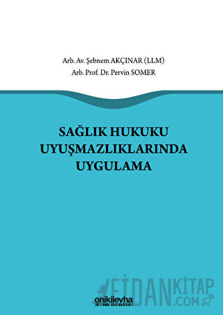 Sağlık Hukuku Uyuşmazlıklarında Uygulama (Ciltli)