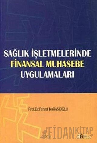 Sağlık İşletmelerinde Finansal Muhasebe Uygulamaları