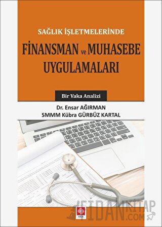 Sağlık İşletmelerinde Finansman ve Muhasebe Uygulamaları