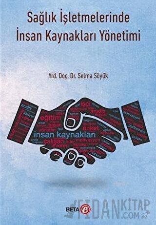 Sağlık İşletmelerinde İnsan Kaynakları Yönetimi Selma Söyük