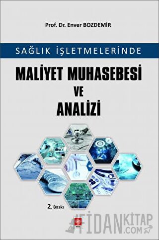 Sağlık İşletmelerinde Maliyet Muhasebesi ve Analizi