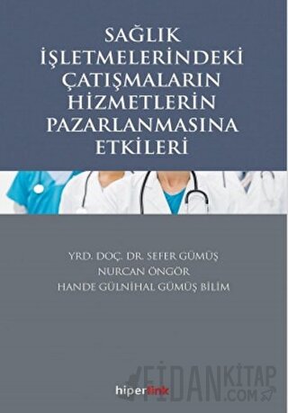 Sağlık İşletmelerindeki Çatışmaların Hizmetlerin Pazarlanmasına Etkileri