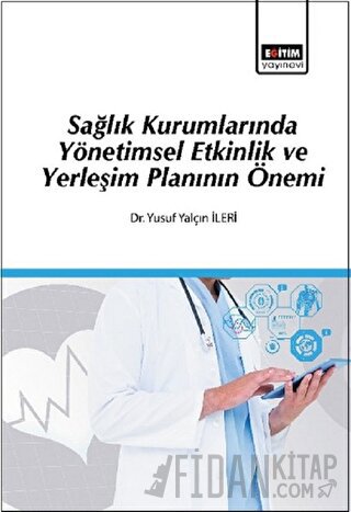 Sağlık Kurumlarında Yönetimsel Etkinlik ve Yerleşim Planının Önemi