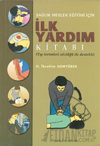 Sağlık Meslek Eğitimi İçin İlk Yardım Kitabı H. İbrahim Somyürek
