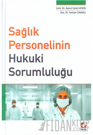 Sağlık Personelinin Hukuki Sorumluluğu (Ciltli)
