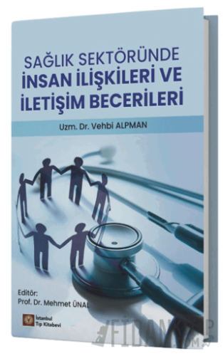 Sağlık Sektöründe İnsan İlişkileri ve İletişim Becerileri Vehbi Alpman