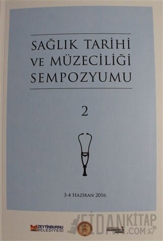 Sağlık Tarihi ve Müzeciliği Sempozyumu 2 Kolektif