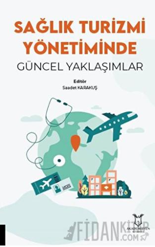 Sağlık Turizmi Yönetiminde Güncel Yaklaşımlar