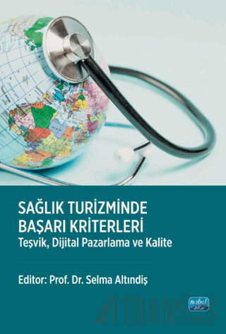 Sağlık Turizminde Başarı Kriterleri-Teşvik, Dijital Pazarlama ve Kalite