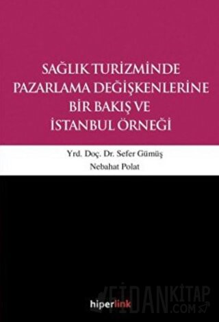 Sağlık Turizminde Pazarlama Değişkenlerine Bir Bakış ve İstanbul Örneği